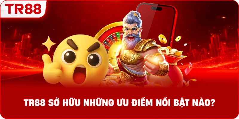 TR88 Sở Hữu Những Ưu Điểm Nổi Bật Nào?